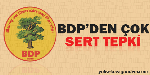 BDP'den çok sert tepki