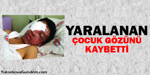 Yaralanan çocuk gözünü kaybetti