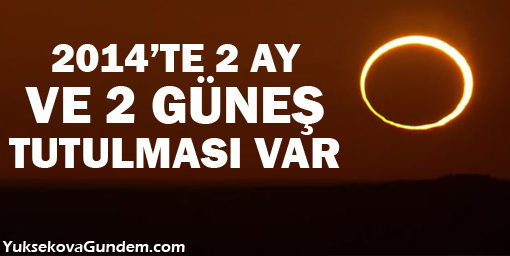 2014'de iki Ay ve iki Güneş tutulması var